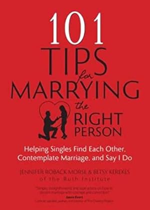 Seller image for 101 Tips for Marrying the Right Person: Helping Singles Find Each Other, Contemplate Marriage, and Say I Do for sale by ZBK Books