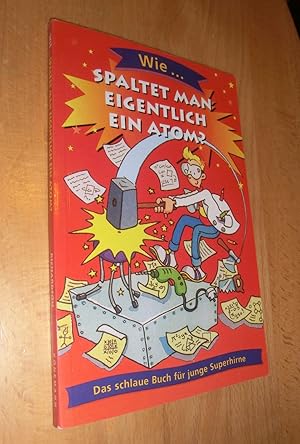 Seller image for Wie.spaltet man eigentlich ein Atom ? for sale by Dipl.-Inform. Gerd Suelmann