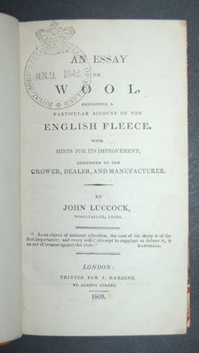 An Essay on Wool, Containing a Particular Account of the English Fleece. With Hints for its Impro...