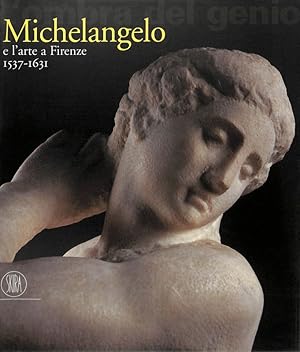 Imagen del vendedor de Michelangelo e l'arte a Firenze 1537-1631 a la venta por FolignoLibri