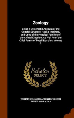 Image du vendeur pour Zoology: Being a Systematic Account of the General Structure, Habits, Instincts, and Uses of the Principal Families of the Anim mis en vente par moluna