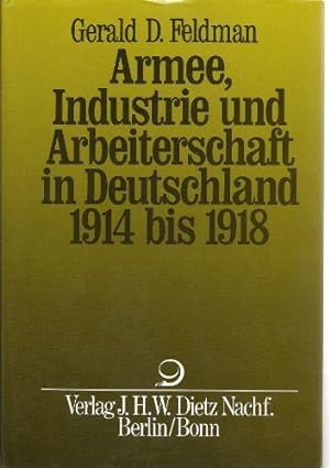 Bild des Verkufers fr Armee, Industrie und Arbeiterschaft in Deutschland 1914 - 1918. zum Verkauf von Antiquariat Berghammer