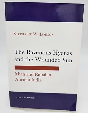 Bild des Verkufers fr The Ravenous Hyenas and the Wounded Sun: Myth and Ritual in Ancient India (Myth and Poetics) zum Verkauf von Dungeness Books, ABAA