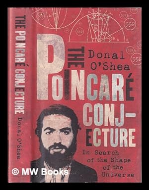 Immagine del venditore per The Poincar conjecture : in search of the shape of the universe / Donal O'Shea venduto da MW Books Ltd.
