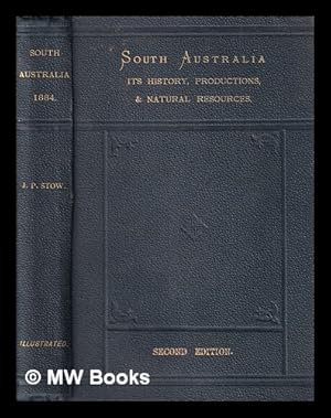 Seller image for South Australia: its history, productions, and natural resources / By J.P. Stow. Written for the Calcutta exhibition by request of the South Australian government for sale by MW Books Ltd.