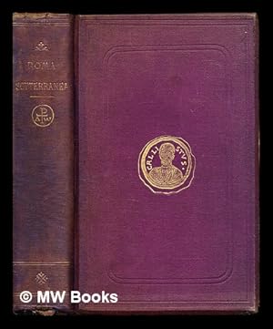 Imagen del vendedor de Roma sotterranea : or, Some account of the Roman catacombs, especially of the cemetery of San Callisto a la venta por MW Books Ltd.