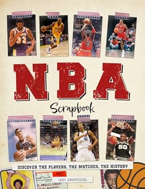 Immagine del venditore per NBA Scrapbook : Discover the Players, the Matches, the History venduto da GreatBookPrices