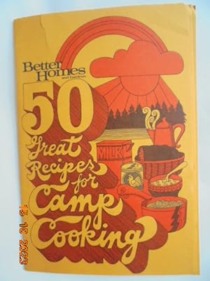 Better Homes and Gardens : 50 GREAT RECIPES FOR CAMP COOKING