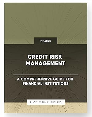 Immagine del venditore per Credit Risk Management - A Comprehensive Guide for Financial Institutions venduto da PS PUBLISHIING