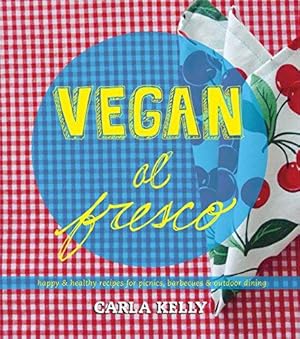 Seller image for Vegan al Fresco : Happy and Healthy Recipes for Picnics, Barbecues & Outdoor Dining for sale by WeBuyBooks