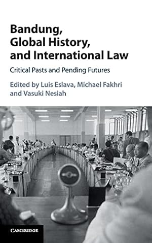 Seller image for Bandung, Global History, and International Law: Critical Pasts and Pending Futures for sale by WeBuyBooks