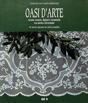 Bild des Verkufers fr Oasi d'arte. Ricami, tessuti, dipinti e ceramiche tra storia e devozione zum Verkauf von FolignoLibri