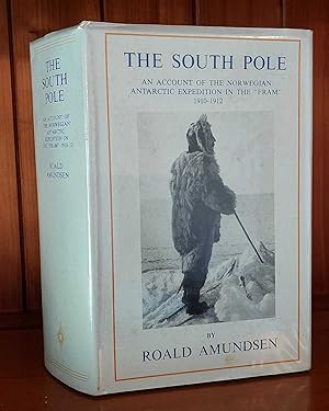 THE SOUTH POLE An Account of the Norwegian Expedition in the "Fram," 1910-1912