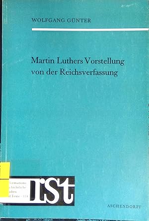 Bild des Verkufers fr Martin Luthers Vorstellung von der Reichsverfassung. Reformationsgeschichtliche Studien und Texte ; H. 114 zum Verkauf von books4less (Versandantiquariat Petra Gros GmbH & Co. KG)