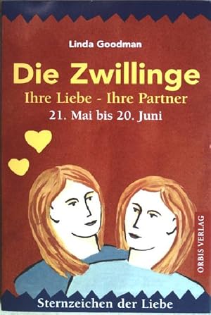 Sternzeichen der Liebe: Die Zwillinge : Ohre Liebe - Ihre Partner ; 21. Mai - 20. Juni