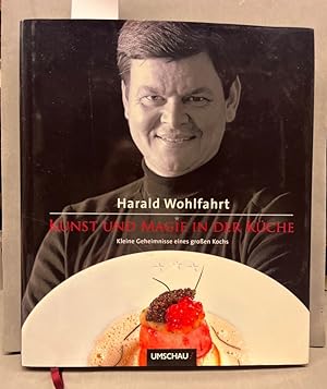 Kunst und Magie in der Küche : kleine Geheimnisse eines großen Kochs. [Hrsg. Katharina Többen]