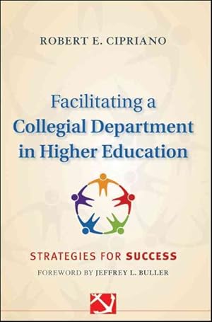 Imagen del vendedor de Facilitating a Collegial Department in Higher Education : Strategies for Success a la venta por GreatBookPrices