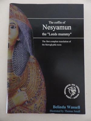The Coffin Of Nesyamun, The 'Leeds Mummy' : The First Complete Translation Of The Hieroglyphic Texts