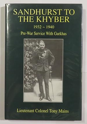 Imagen del vendedor de Sandhurst to the Khyber 1932 - 1940: Pre-War Service with Gurkhas a la venta por St Marys Books And Prints