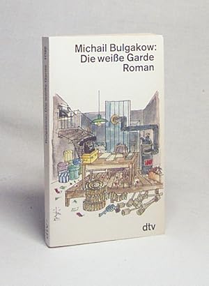 Bild des Verkufers fr Die weisse Garde : Roman / Michail Bulgakow. Dt. von Larissa Robin zum Verkauf von Versandantiquariat Buchegger