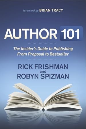 Imagen del vendedor de Author 101 : The Insider's Guide to Publishing from Proposal to Bestseller a la venta por GreatBookPrices