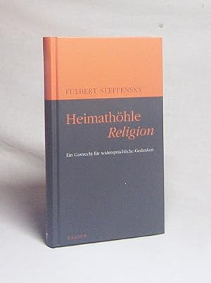 Imagen del vendedor de Heimathhle Religion : ein Gastrecht fr widersprchliche Gedanken / Fulbert Steffensky a la venta por Versandantiquariat Buchegger