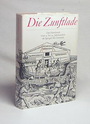 Seller image for Die Zunftlade : d. Handwerk vom 15. - 19. Jh. im Spiegel d. Literatur / [hrsg. von Bruno Brandl u. Gnter Creutzburg] for sale by Versandantiquariat Buchegger