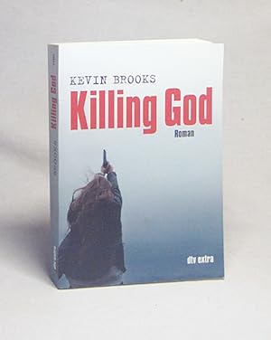 Bild des Verkufers fr Killing god : Roman / Kevin Brooks. Aus dem Engl. von Uwe-Michael Gutzschhahn zum Verkauf von Versandantiquariat Buchegger