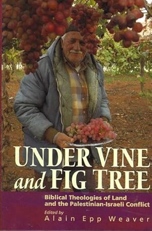 Imagen del vendedor de Under Vine and Fig Tree : Biblical Theologies of Land and the Palestinian-Israeli Conflict a la venta por GreatBookPrices