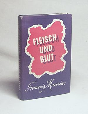Immagine del venditore per Fleisch und Blut : Roman / Franois Mauriac. [Aus dem Franz. bertr. von Carl August Weber] venduto da Versandantiquariat Buchegger
