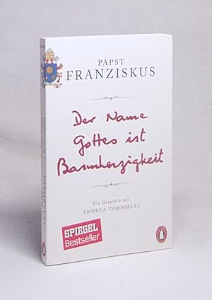 Image du vendeur pour Der Name Gottes ist Barmherzigkeit : ein Gesprch mit Andrea Tornielli / Papst Franziskus ; bersetzt aus dem Italienischen von Elisabeth Liebl mis en vente par Versandantiquariat Buchegger