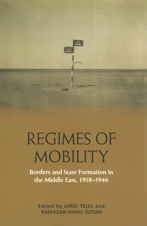 Seller image for Regimes of Mobility : Borders and State Formation in the Middle East, 1918-1946 for sale by GreatBookPrices