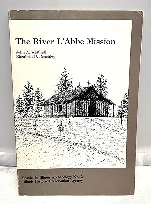 Seller image for The River L'Abbe Mission; a French Colonial Church for the Cahokia Illini on Monks Mound. Studies in Illinois Archaeology no. 2 for sale by Prestonshire Books, IOBA