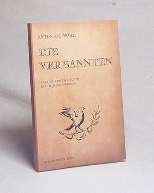 Bild des Verkufers fr Die Verbannten : aus der 1. Hlfte des III. Jahrhunderts / Anton de Waal zum Verkauf von Versandantiquariat Buchegger