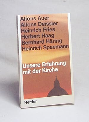 Seller image for Unsere Erfahrung mit der Kirche / Alfons Auer . Hrsg. von Marianne Mssle for sale by Versandantiquariat Buchegger