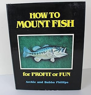 Seller image for How to Mount Fish for Profit or Fun for sale by Peak Dragon Bookshop 39 Dale Rd Matlock