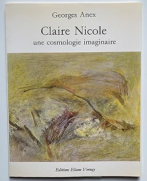 Claire Nicole. Une cosmologie imaginaire.