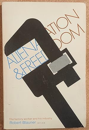 Seller image for Alienation & Freedom The Factory Worker and His Industry for sale by Shore Books