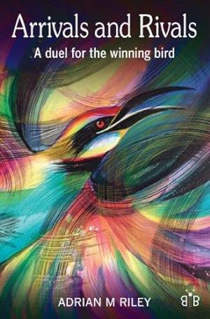 Seller image for Arrivals and Rivals: A Duel for the Winning Bird for sale by WeBuyBooks