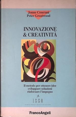 Seller image for Innovazione e creativit. Il metodo per ottenere idee sviluppare soluzioni rinforzare l'impegno for sale by FolignoLibri