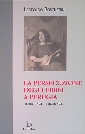 Seller image for La persecuzione degli ebrei a Perugia. Ottobre 1943 - Luglio 1944. for sale by FolignoLibri