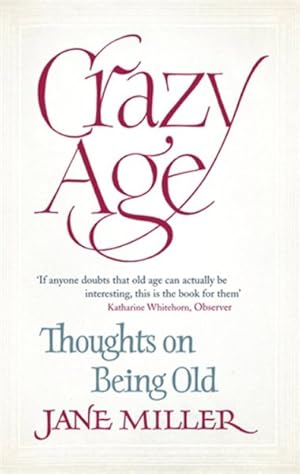 Seller image for Crazy Age : Thoughts on Being Old for sale by GreatBookPrices