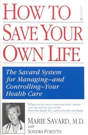 Immagine del venditore per How to Save Your Own Life : The Savard System for Managing And Controlling Your Health Care venduto da GreatBookPrices