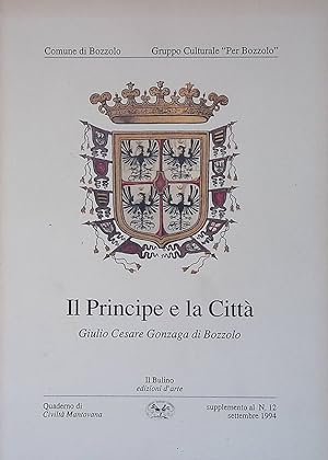 Immagine del venditore per Il Principe e la Citt. Giulio Cesare Gonzaga di Bozzolo venduto da FolignoLibri