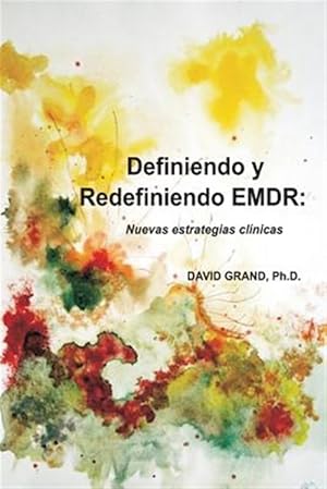 Imagen del vendedor de Definiendo y Redefiniendo Emdr: Nuevas Estrategias Clinicas -Language: spanish a la venta por GreatBookPrices