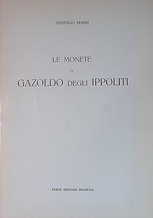 Imagen del vendedor de Le monete di Gazoldo degli Ippoliti. Studio Genealogico-Numismatico a la venta por FolignoLibri