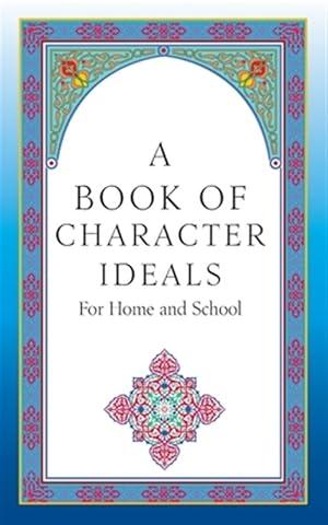 Imagen del vendedor de A Book of Values and Character Ideals for Home and School a la venta por GreatBookPrices