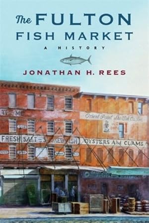 Seller image for Fulton Fish Market : A History for sale by GreatBookPrices