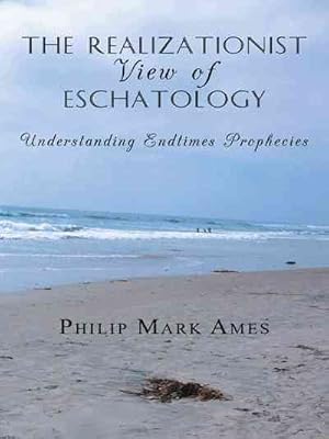 Seller image for Realizationist View of Eschatology : Understanding Endtimes Prophecies for sale by GreatBookPrices