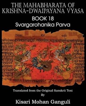 Imagen del vendedor de The Mahabharata of Krishna-Dwaipayana Vyasa Book 18 Svargarohanika Parva a la venta por GreatBookPrices